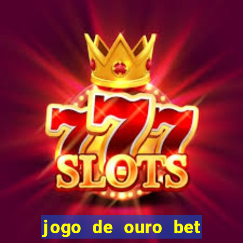 jogo de ouro bet codigo promocional